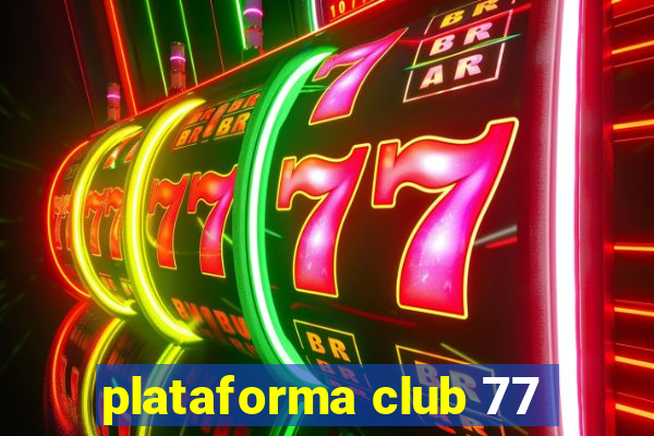 plataforma club 77